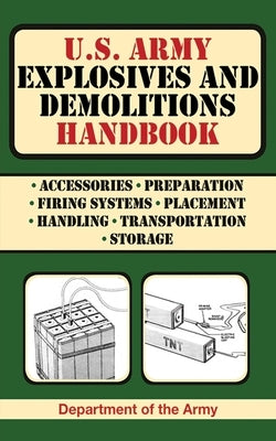 U.S. Army Explosives and Demolitions Handbook by U S Department of the Army