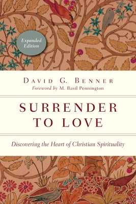 Surrender to Love: Discovering the Heart of Christian Spirituality (Expanded) by Benner, David G.