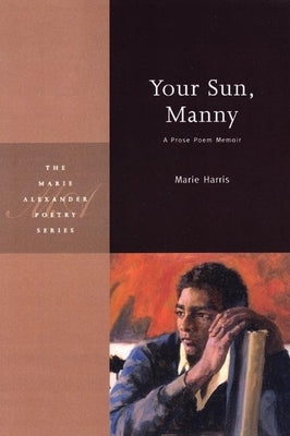 Your Sun, Manny: A Prose Poem Memoir by Harris, Marie