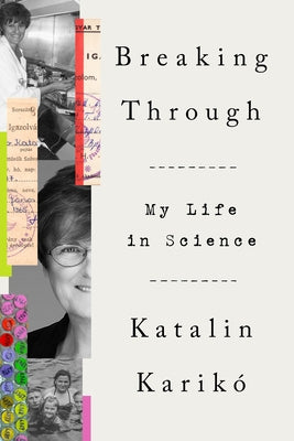 Breaking Through: My Life in Science by Karik&#243;, Katalin