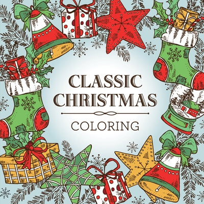 Classic Christmas Coloring (Keepsake Coloring Book) - Relaxing Holiday Designs Plus Quotes by New Seasons
