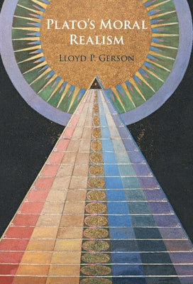 Plato's Moral Realism by Gerson, Lloyd P.