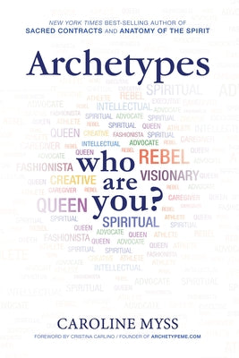 Archetypes: A Beginner's Guide to Your Inner-Net by Myss, Caroline