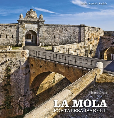 La Mola: Isabel II Fortress by CatalÃ  I. Coll, Joana