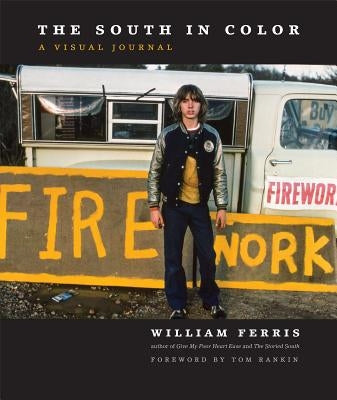The South in Color: A Visual Journal by Ferris, William
