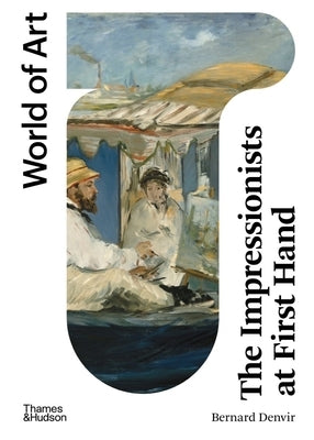 The Impressionists at First Hand by Denvir, Bernard