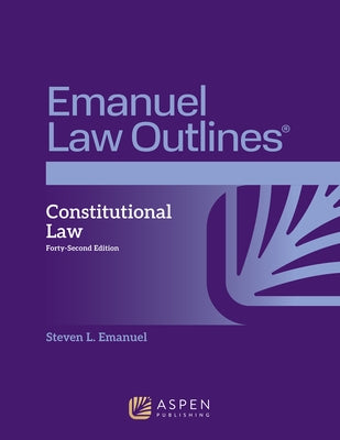 Emanuel Law Outlines for Constitutional Law by Emanuel, Steven L.