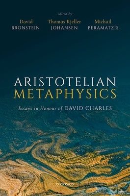 Aristotelian Metaphysics: Essays in Honour of David Charles by Bronstein, David