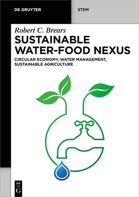 Sustainable Water-Food Nexus: Circular Economy, Water Management, Sustainable Agriculture by Brears, Robert C.