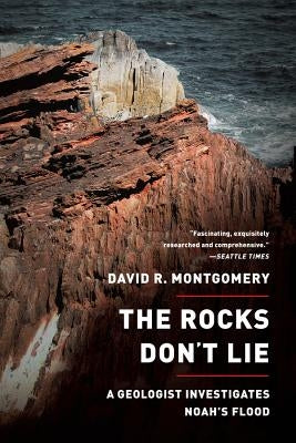 Rocks Don't Lie: A Geologist Investigates Noah's Flood by Montgomery, David R.