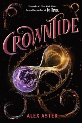 Crowntide (the Lightlark Saga Book 4): Volume 4 by Aster, Alex