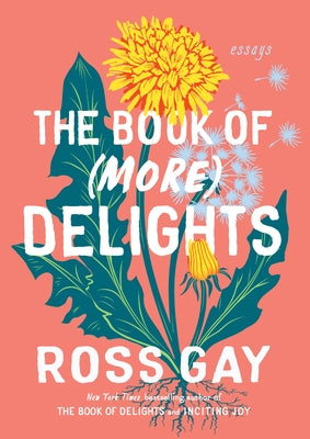 The Book of (More) Delights: Essays by Gay, Ross