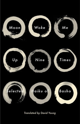 Moon Woke Me Up Nine Times: Selected Haiku of Basho by Basho, Matsuo