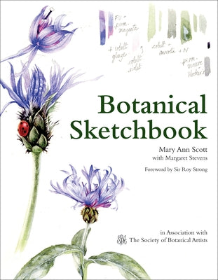 Botanical Sketchbook: Drawing, Painting and Illustration for Botanical Artists by Scott, Mary Ann