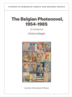 The Belgian Photonovel, 1954-1985: An Introduction by Colangelo, Clarissa