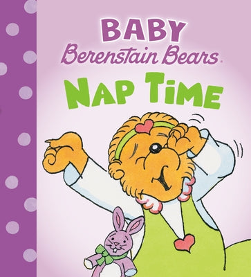Nap Time (Baby Berenstain Bears) by Berenstain, Mike