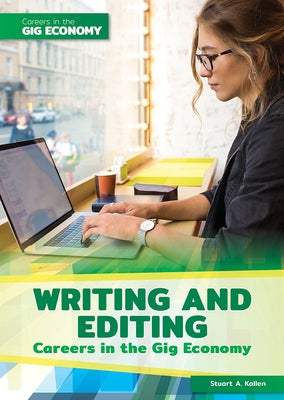 Writing and Editing Careers in the Gig Economy by Kallen, Stuart A.