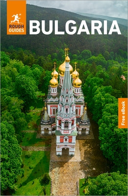 Rough Guides Bulgaria: Travel Guide with eBook: 2026-2027 Insider Tips Must-See Sights Maps & Itineraries Covers: Sofia, Plovdiv, the Black Sea Coast by Guides, Rough