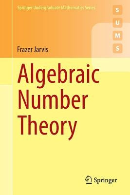 Algebraic Number Theory by Jarvis, Frazer