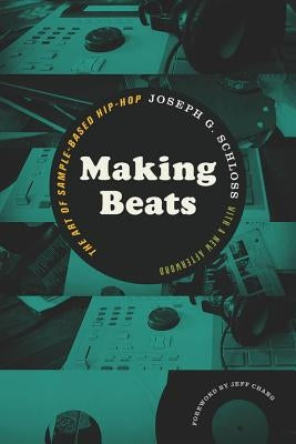 Making Beats: The Art of Sample-Based Hip-Hop by Schloss, Joseph G.