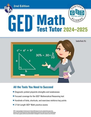 GED Math Test Tutor, for the 2024-2025 GED Test: All the Tools You Need to Succeed by Rush, Sandra