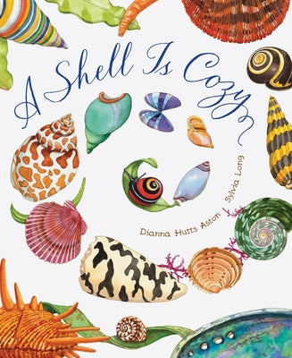 A Shell Is Cozy by Aston, Dianna Hutts