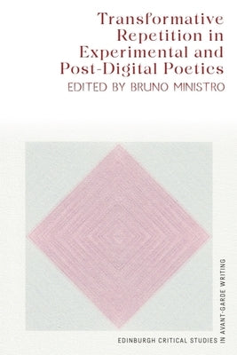 Transformative Repetition in Experimental and Post-Digital Poetics by Ministro Dos Santos, Bruno Daniel