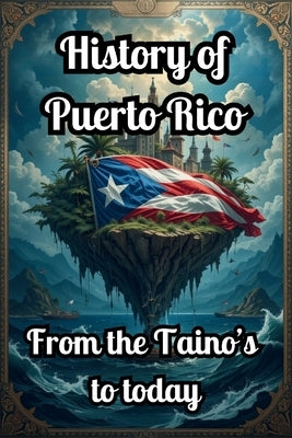 History Of Puerto Rico: From Taino to Today by Alicea, Alex