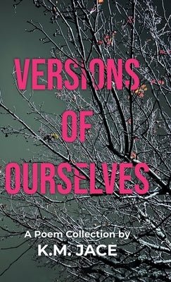 Versions of Ourselves by Jace, K. M.