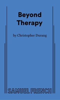 Beyond Therapy by Durang, Christopher