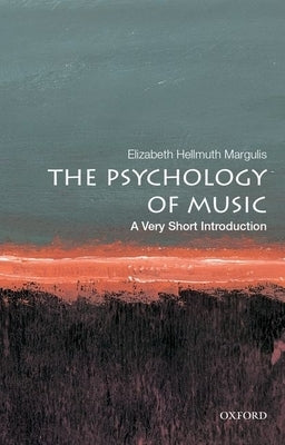 The Psychology of Music: A Very Short Introduction by Margulis, Elizabeth Hellmuth