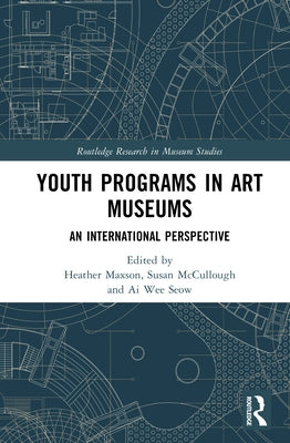 Youth Programs in Art Museums: An International Perspective by Maxson, Heather