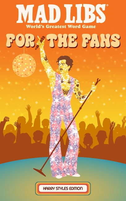 Mad Libs: For the Fans: Harry Styles Edition by Fitterman, Jennifer