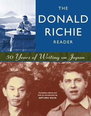 The Donald Richie Reader: 50 Years of Writing on Japan by Richie, Donald