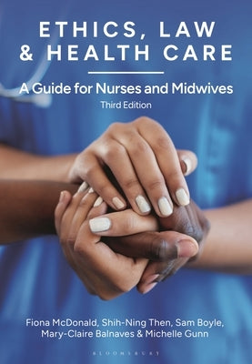 Ethics, Law and Health Care: A Guide for Nurses and Midwives by McDonald, Fiona