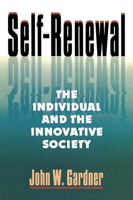 Self Renewal: The Individual and the Innovative Society (Rev) by Gardner, John W.