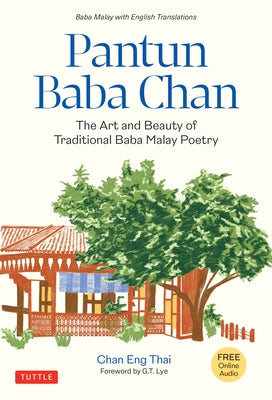 Pantun Baba Chan: The Art and Beauty of Traditional Baba Malay Poetry (Bilingual Text and Online Audio Recordings in English and Baba Malay) by Thai