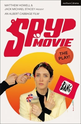 Spy Movie: The Play! by Stacey, Jack Michael