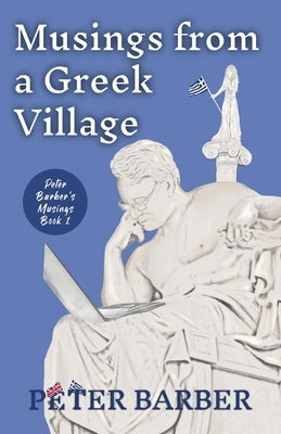 Musings from a Greek Village by Barber, Peter