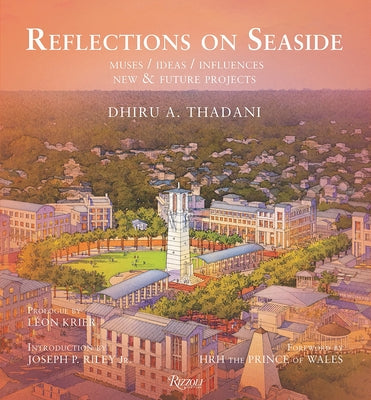 Reflections on Seaside: Muses/Ideas/Influences by Thadani, Dhiru A.