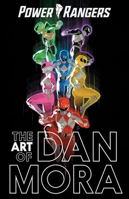 The Power Rangers Art of Dan Mora by Mora, Dan