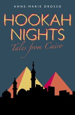 Hookah Nights: Tales from Cairo by Drosso, Anne-Marie
