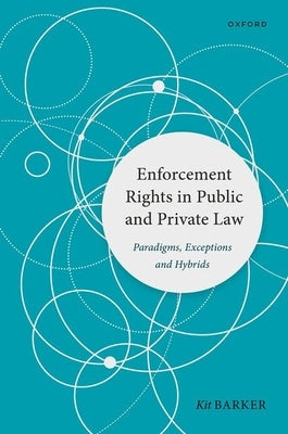 Enforcement Rights in Public and Private Law: Paradigms, Exceptions and Hybrids by Barker, Kit