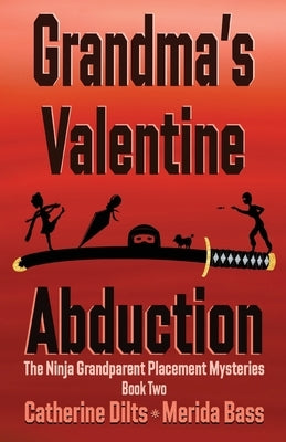 Grandma's Valentine Abduction by Dilts, Catherine