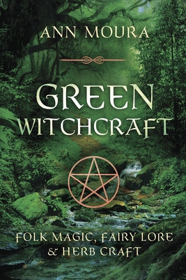 Green Witchcraft by Moura, Ann