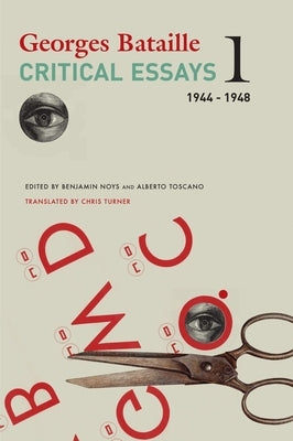 Critical Essays: Volume 1: 1944-1948 Volume 1 by Bataille, Georges