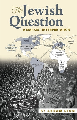 The Jewish Question: A Marxist Interpretation by Leon, Abram