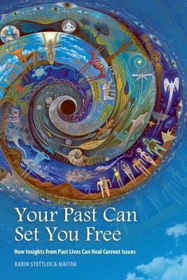 Your Past Can Set You Free by Maitra, Laura