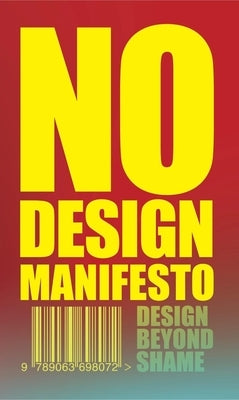 The No Design Manifesto: Design Beyond Shame by Gerritzen, Mieke
