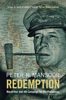 Redemption: MacArthur and the Campaign for the Philippines by Mansoor, Peter R.